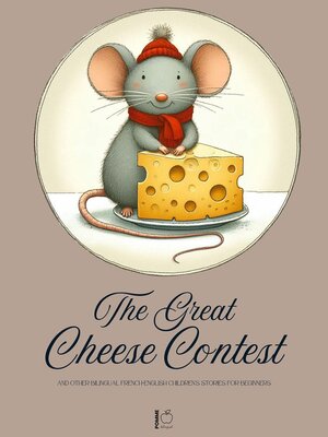 cover image of The Great Cheese Contest and Other Bilingual French-English Children's Stories for Beginners